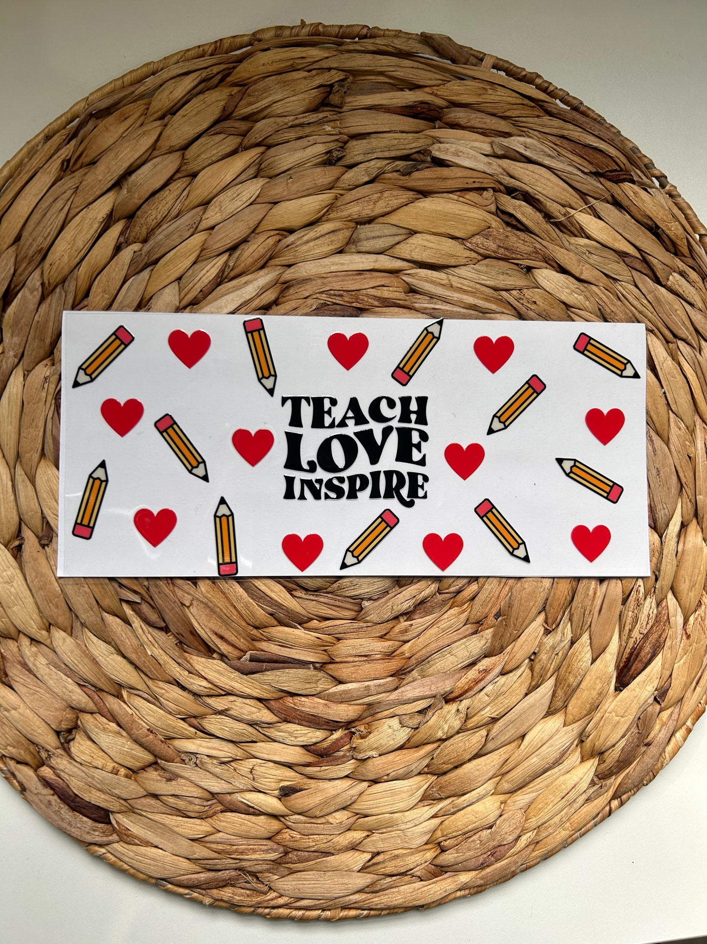 Teach Love Inspire UV DTF Transfer